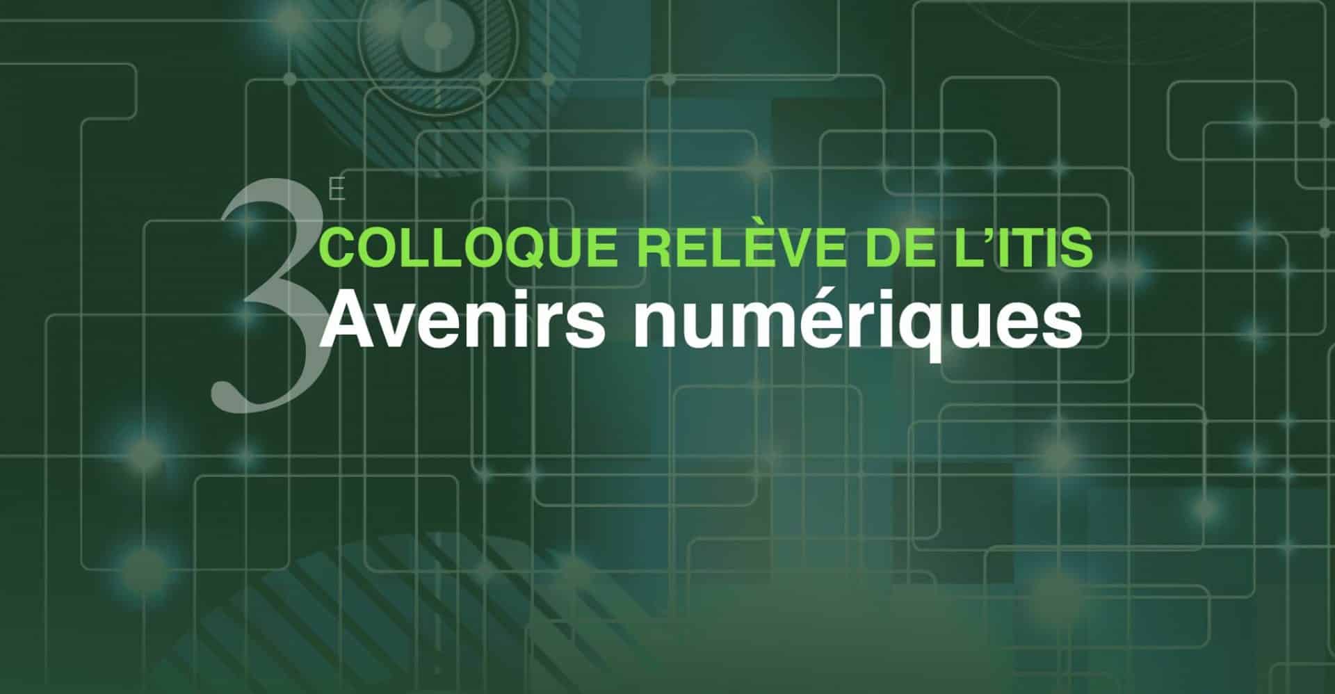 AQT 3ème colloque relève de l'ITIS avenirs numeriques