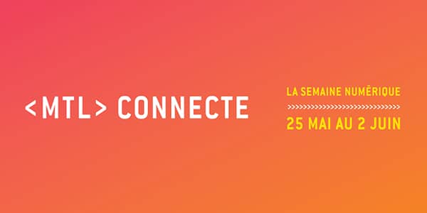 Comment participer à MTL connecte : La Semaine numérique ?